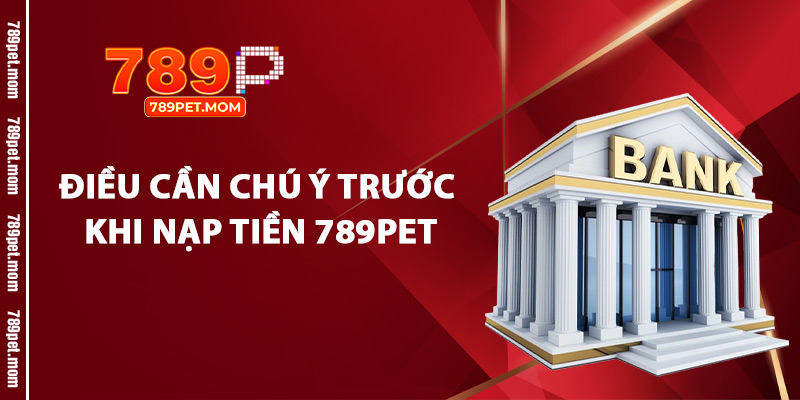Điều Cần Chú Ý Trước Khi Nạp Tiền 789Pet