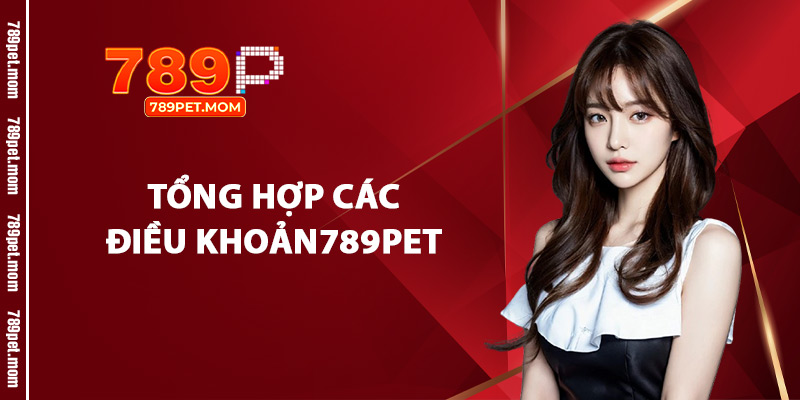 Tổng Hợp Các Điều Khoản 789Pet